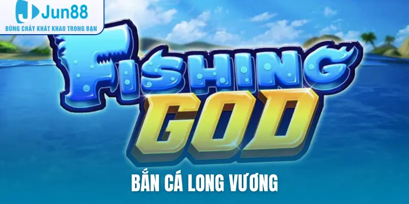 bắn cá long vương