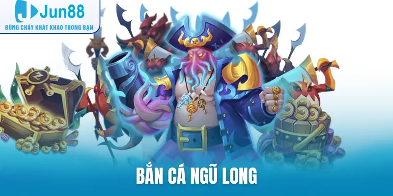 bắn cá Ngũ Long