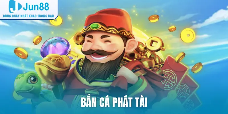 bắn cá Phát Tài