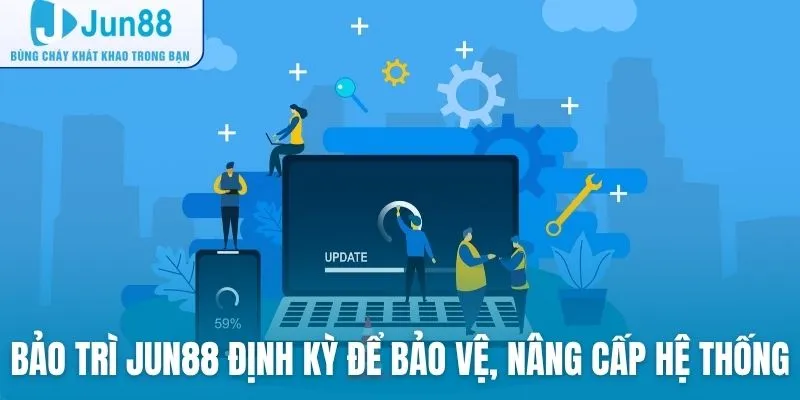 Bảo trì Jun88 định kỳ để bảo vệ và nâng cấp hệ thống