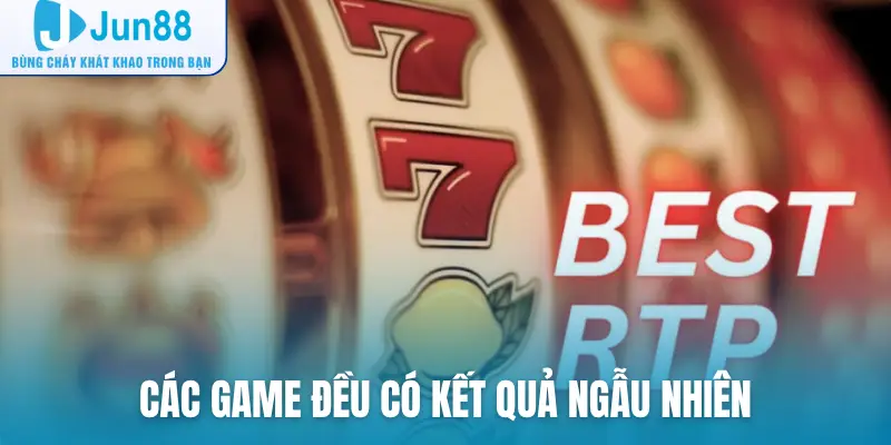 Các game đều có kết quả ngẫu nhiên