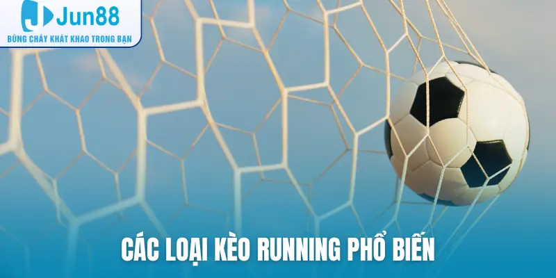 Các loại kèo running phổ biến