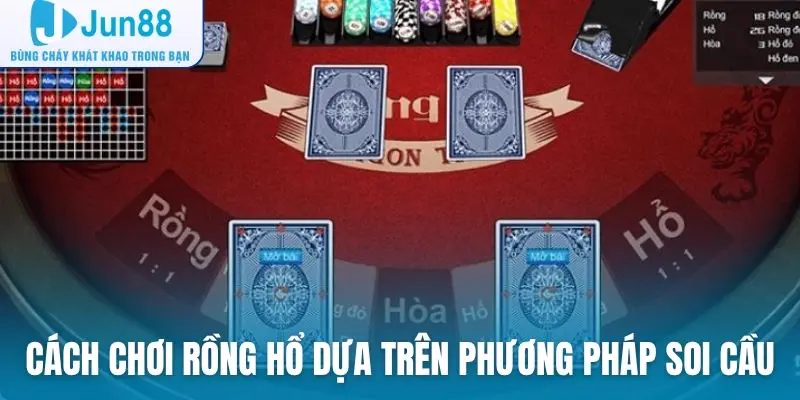 Tổng hợp cách chơi Rồng Hổ dựa trên phương pháp soi cầu