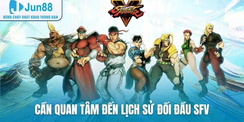 Cần quan tâm đến lịch sử đối đầu SFV