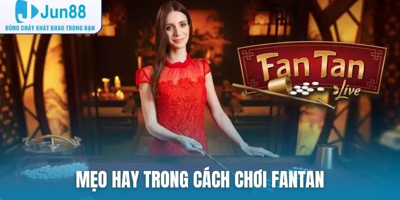 Mẹo hay trong cách chơi Fantan giúp bạn dễ thắng