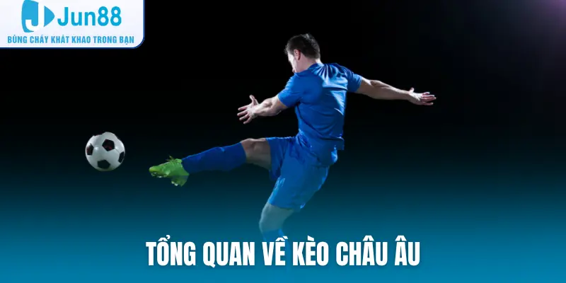 Tổng quan về kèo Châu Âu