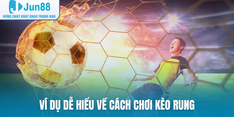Ví dụ dễ hiểu về cách chơi kèo rung